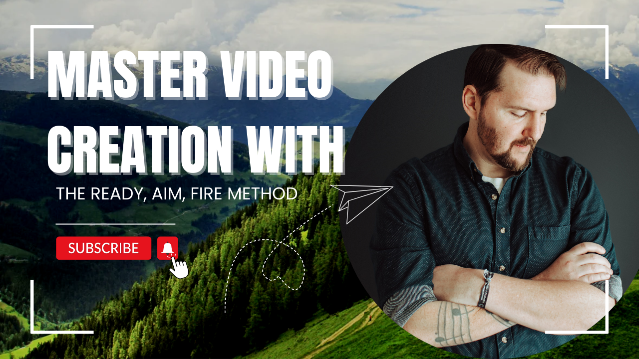 Master Video Creation with the 3-Step Ready, Aim, Fire Method